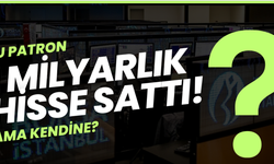 Bu patron 1 milyarlık hisse sattı! Ama kendine?