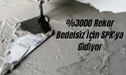 %3000 Dev Bedelsiz Kararı! Çimento Şirketi SPK'ya Gidiyor