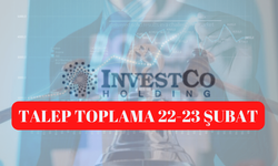 İnvestco halka arz talep toplama 22-23 Şubat!