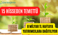 Haftaya 15 Hisse temettü dağıtıyor! 8 Milyar TL